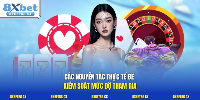Các nguyên tắc thực tế để kiểm soát mức độ tham gia