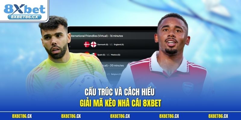 Cấu trúc và cách hiểu giải mã kèo nhà cái 8xbet
