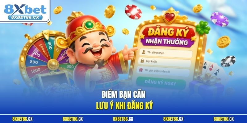 Điểm bạn cần lưu ý khi đăng ký