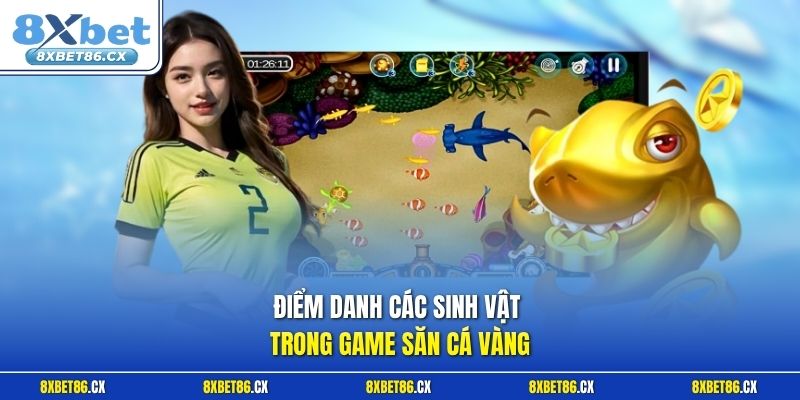 Điểm danh các sinh vật trong game săn cá vàng