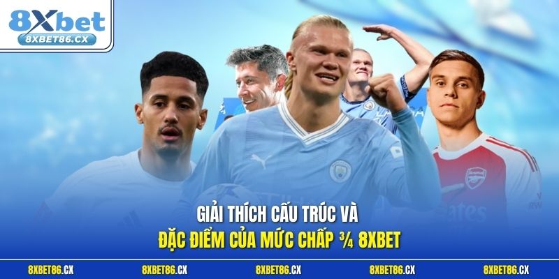 Giải thích cấu trúc và đặc điểm của mức chấp ¾ 8xbet