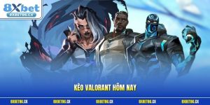 Kèo Valorant hôm nay