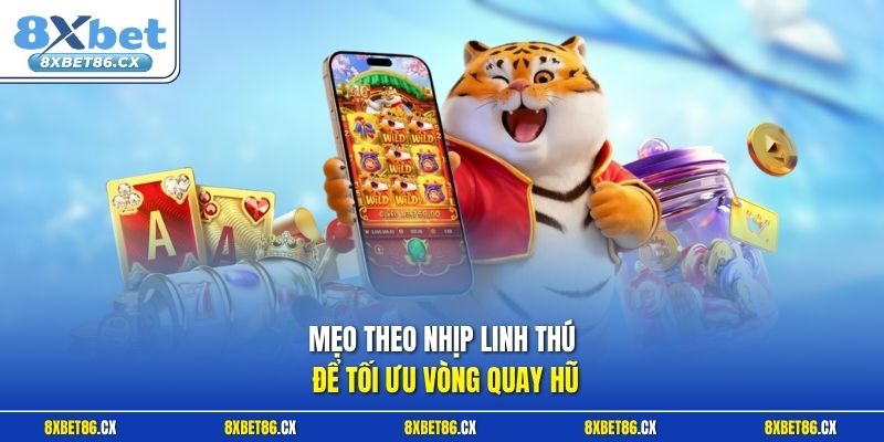 Mẹo theo nhịp linh thú để tối ưu vòng quay hũ