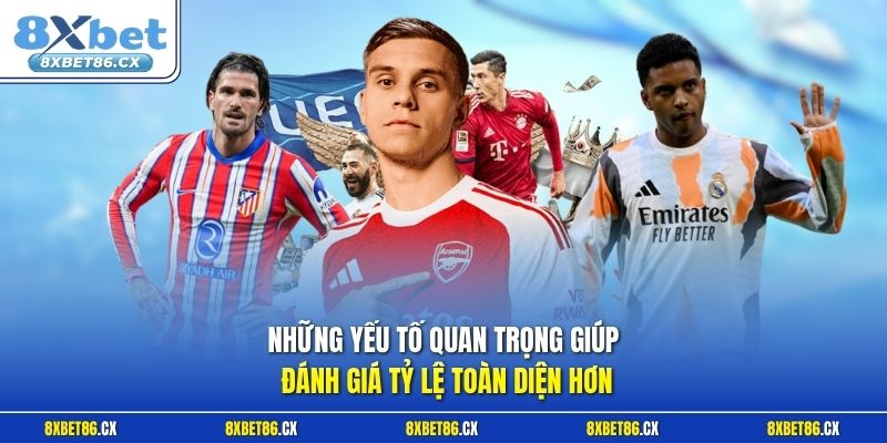 Những yếu tố quan trọng giúp đánh giá tỷ lệ toàn diện hơn