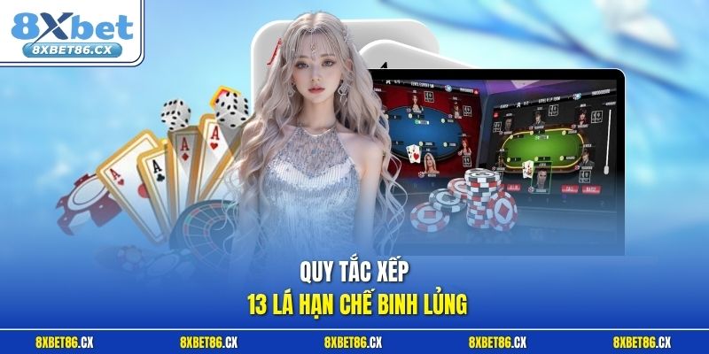 Quy tắc xếp 13 lá hạn chế binh lủng