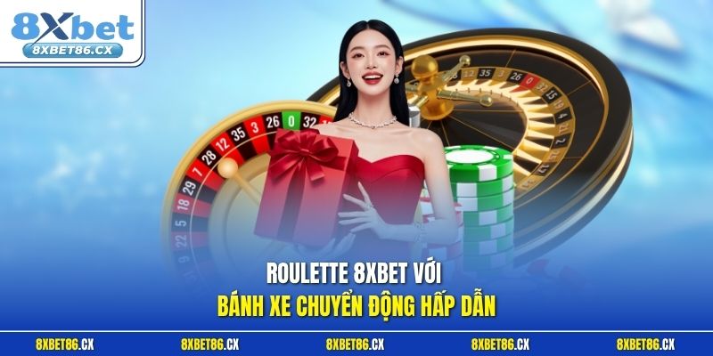 Roulette 8xbet với bánh xe chuyển động hấp dẫn